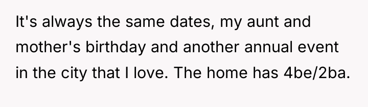 It's always the same dates, my aunt and mother's birthday...