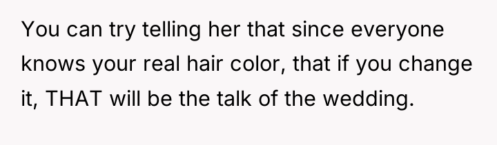 You can try telling her that since everyone knows your...