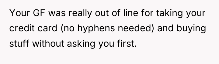 Your GF was really out of line for taking your...
