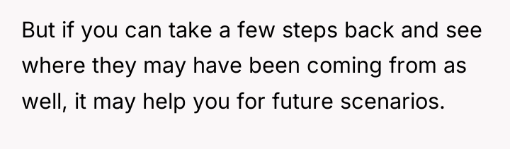 But if you can take a few steps back and...