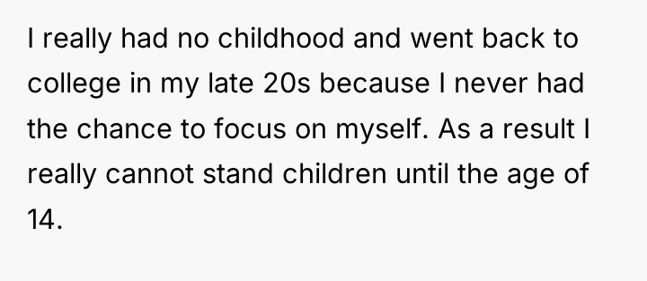 I really had no childhood and went back to college...