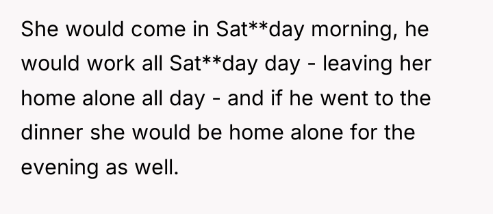She would come in Sat**day morning, he would work all...