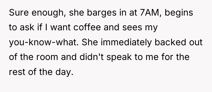 Sure enough, she barges in at 7AM, begins to ask...