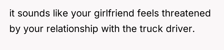 it sounds like your girlfriend feels threatened by your relationship...