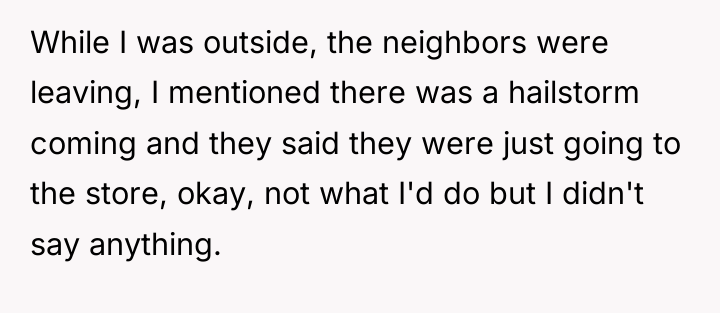 While I was outside, the neighbors were leaving, I mentioned...