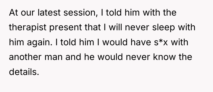 At our latest session, I told him with the therapist...