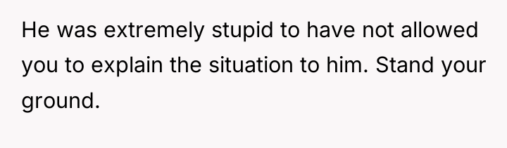 He was extremely stupid to have not allowed you to...