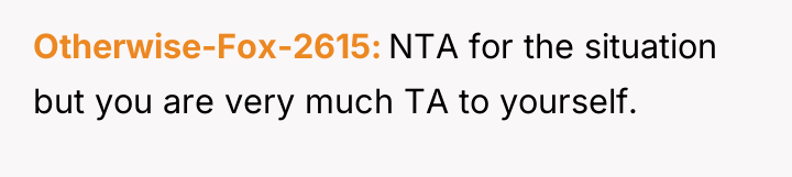Otherwise-Fox-2615 NTA for the situation but you are very much...