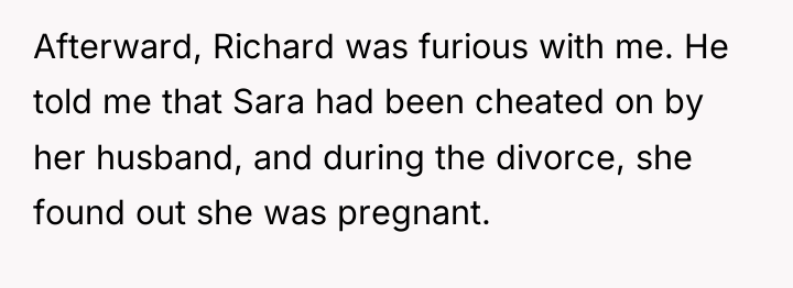 Afterward, Richard was furious with me. He told me that...