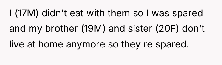 I (17M) didn't eat with them so I was spared...
