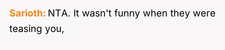 Sarioth NTA. It wasn't funny when they were teasing you,