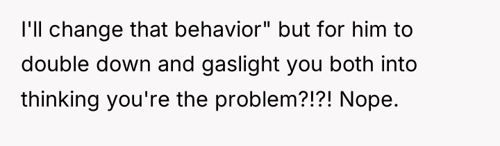 I'll change that behavior" but for him to double down...