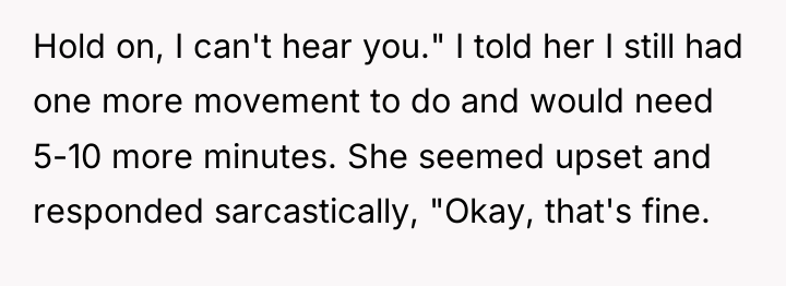 Hold on, I can't hear you." I told her I...