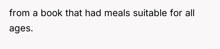 from a book that had meals suitable for all ages.