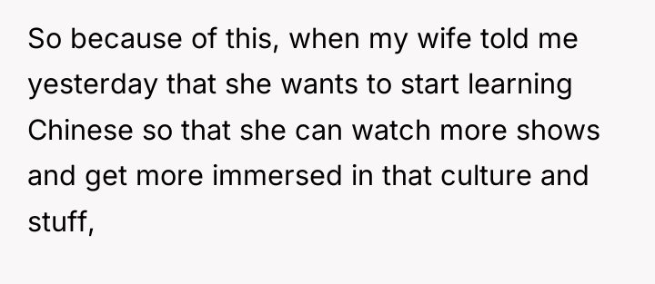 So because of this, when my wife told me yesterday...