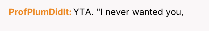 ProfPlumDidIt YTA. "I never wanted you,