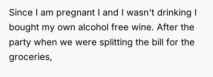 Since I am pregnant I and I wasn't drinking I...