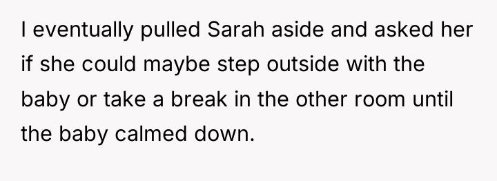 I eventually pulled Sarah aside and asked her if she...
