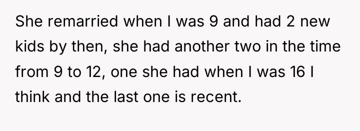 She remarried when I was 9 and had 2 new...