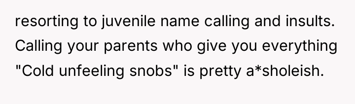 resorting to juvenile name calling and insults. Calling your parents...