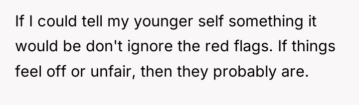 If I could tell my younger self something it would...