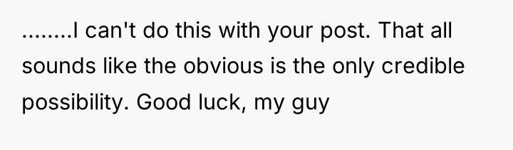 ........I can't do this with your post. That all sounds...