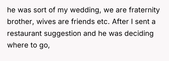 he was sort of my wedding, we are fraternity brother,...