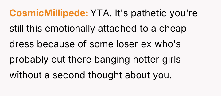CosmicMillipede YTA. It's pathetic you're still this emotionally attached to...