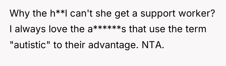 Why the h**l can't she get a support worker? I...