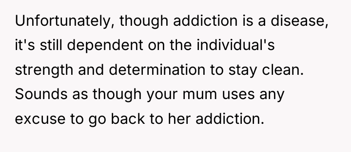 Unfortunately, though addiction is a disease, it's still dependent on...