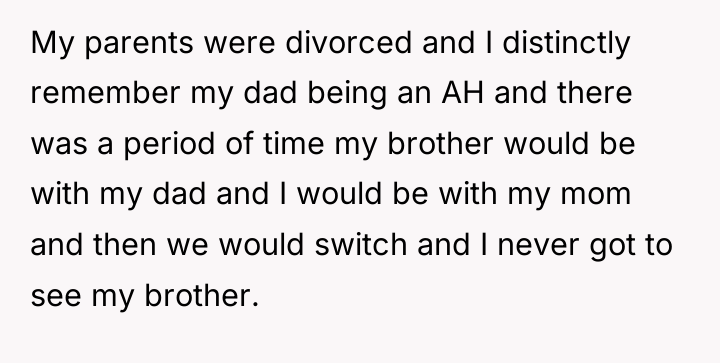 My parents were divorced and I distinctly remember my dad...
