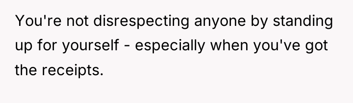 You're not disrespecting anyone by standing up for yourself -...