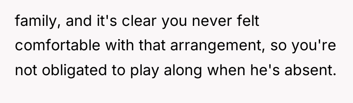 family, and it's clear you never felt comfortable with that...