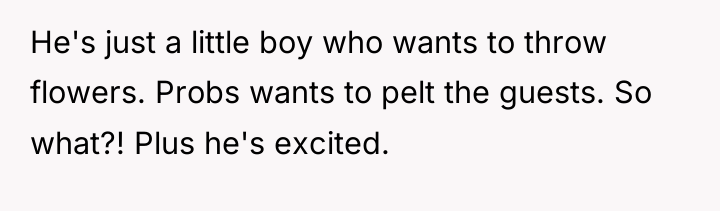 He's just a little boy who wants to throw flowers....