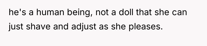 he's a human being, not a doll that she can...