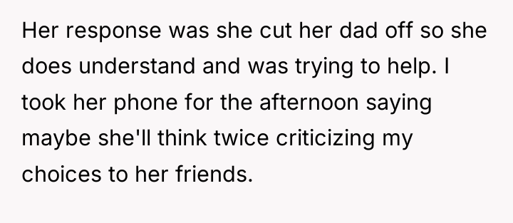 Her response was she cut her dad off so she...