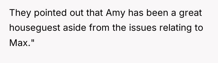 They pointed out that Amy has been a great houseguest...