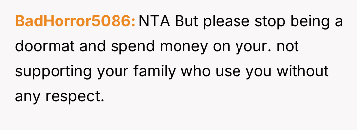 BadHorror5086 NTA But please stop being a doormat and spend...