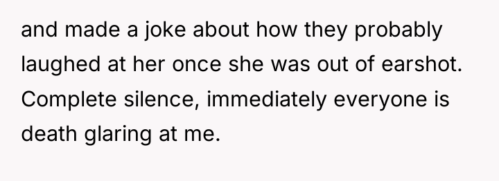 and made a joke about how they probably laughed at...