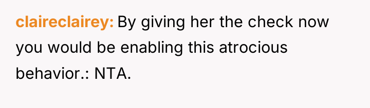 claireclairey By giving her the check now you would be...