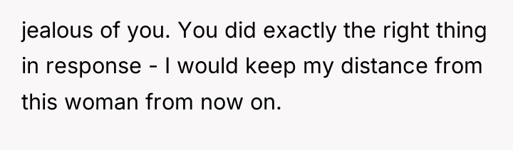 jealous of you. You did exactly the right thing in...