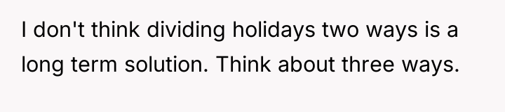 I don't think dividing holidays two ways is a long...