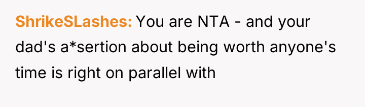 ShrikeSLashes You are NTA - and your dad's a*sertion about...