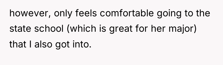 however, only feels comfortable going to the state school (which...