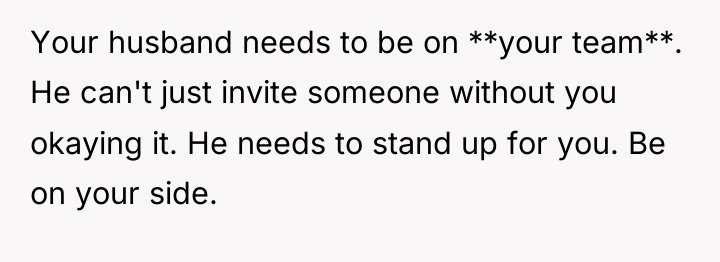 Your husband needs to be on **your team**. He can't...