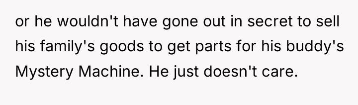 or he wouldn't have gone out in secret to sell...
