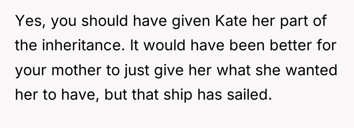 Yes, you should have given Kate her part of the...