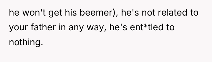 he won't get his beemer), he's not related to your...