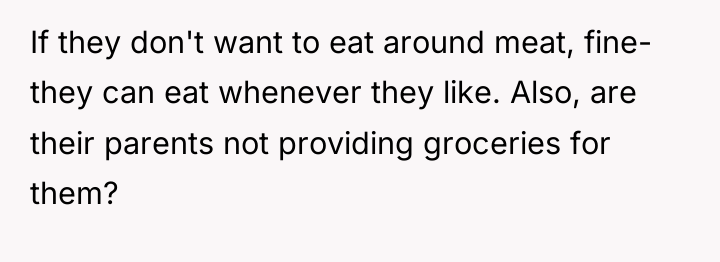 If they don't want to eat around meat, fine- they...