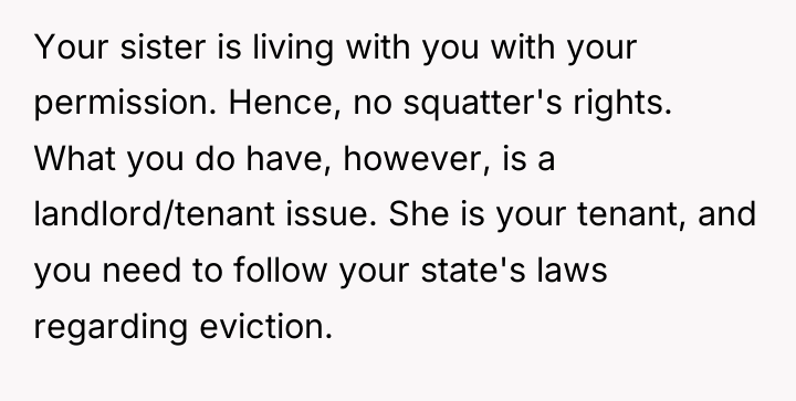 Your sister is living with you with your permission. Hence,...